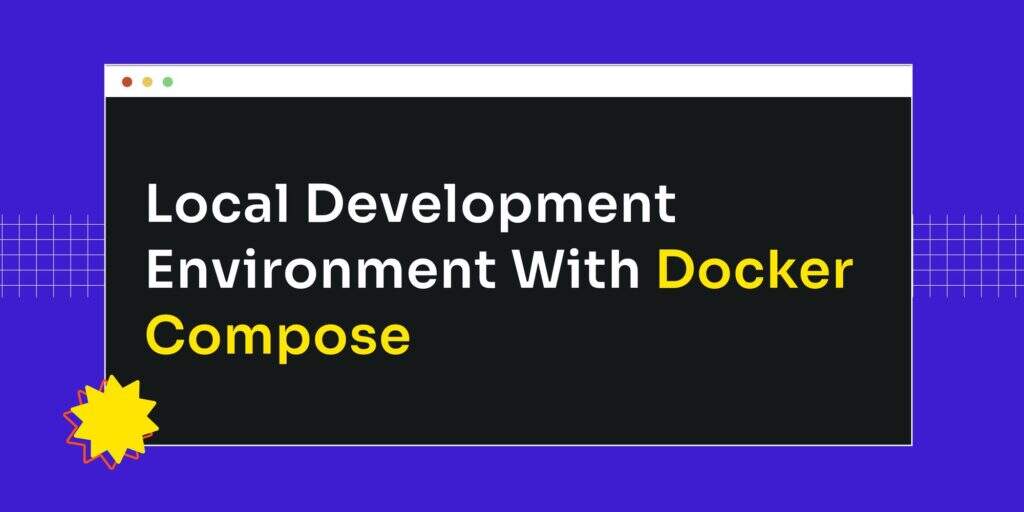 如何用Docker Compose创建一个本地开发环境