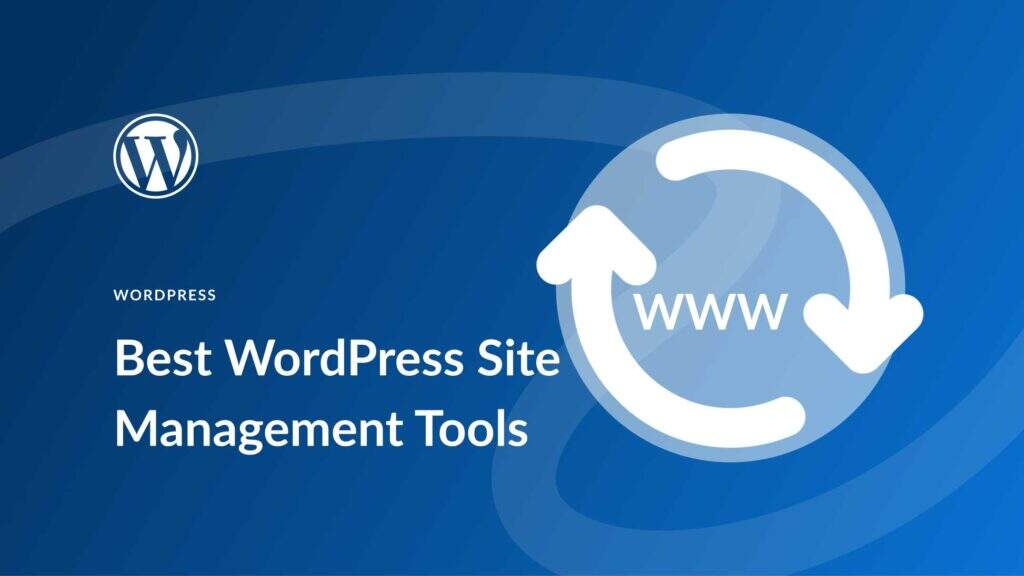 最佳WordPress网站管理工具：轻松管理多个网站