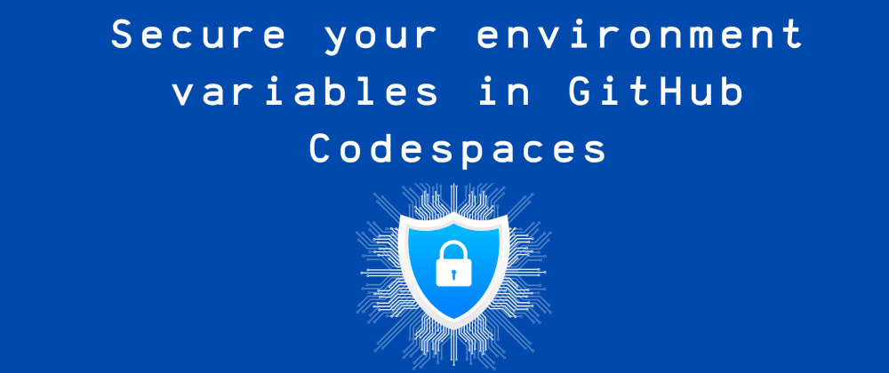 用GitHub Codespaces安全地存储环境变量