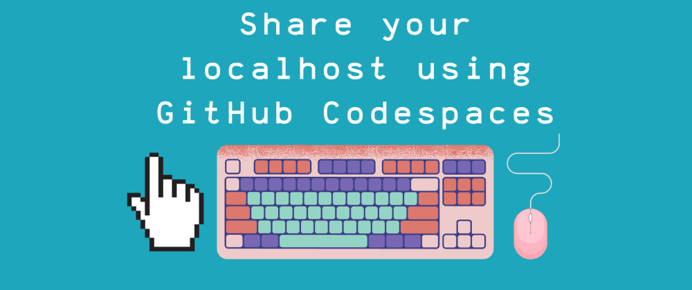 使用Codespaces分享你的本地托管网络应用程序