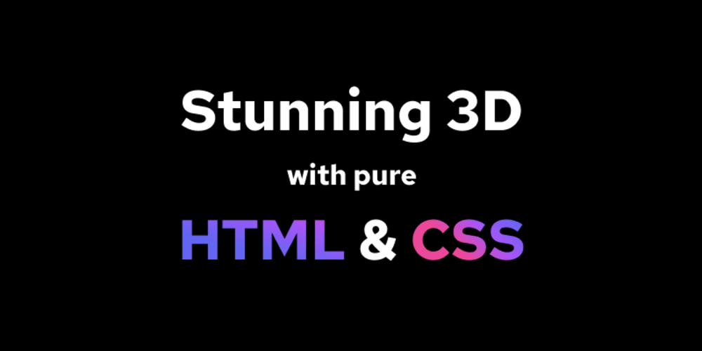 使用纯HTML/CSS实现令人惊叹的3D效果
